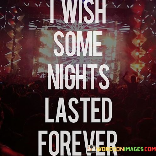 I-Wish-Some-Nights-Lasted-Forever-Quotes.jpeg