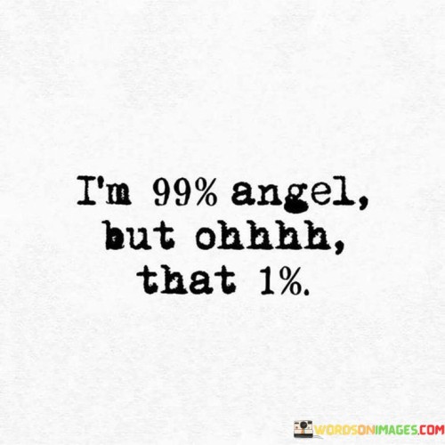 Im-99-Angel-But-Ohhhh-That-1-Quotes.jpeg
