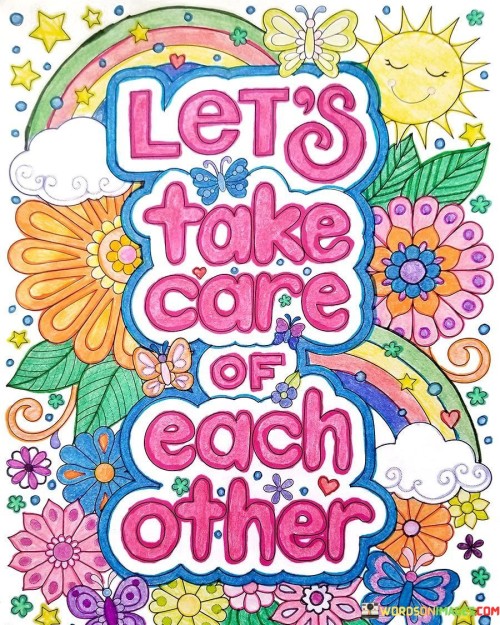 Lets-Take-Care-Of-Each-Other-Quotes.jpeg