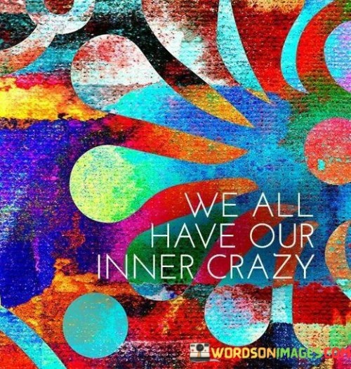 We-All-Have-Our-Inner-Crazy-Quotes.jpeg