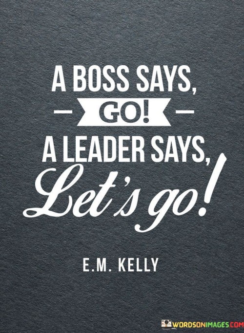 A-Boss-Says-Go-A-Leaders-Says-Lets-Go-Quote.jpeg
