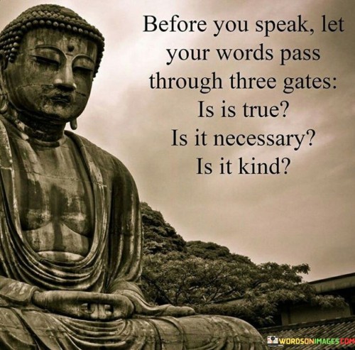 Before-You-Speak-Let-Your-Words-Pass-Through-Three-Gates-Quote.jpeg