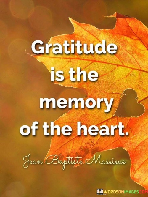 Gratitide Is The Memory Of The Heart Quote