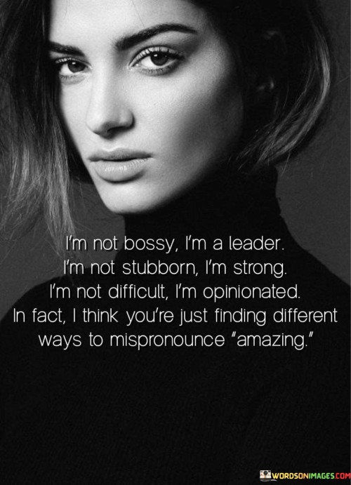 Im-No-Bossy-Im-A-Leader-Im-Not-Stubborn-Quotes.jpeg