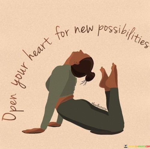 Open Your Heart For New Possibilities Quote
