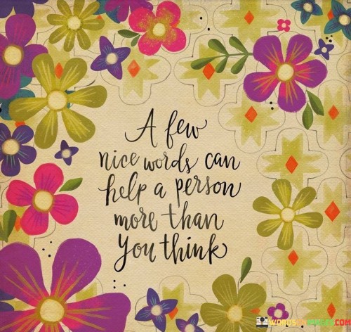 A-Few-Nice-Words-Can-Help-A-Person-Quote.jpeg