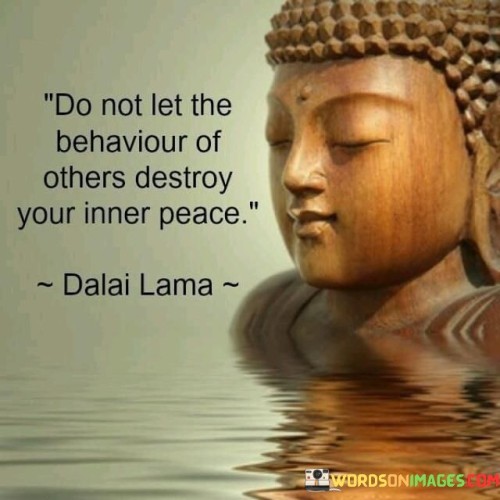 Do-Not-Let-The-Behavior-Of-Others-Destroy-Quotes.jpeg