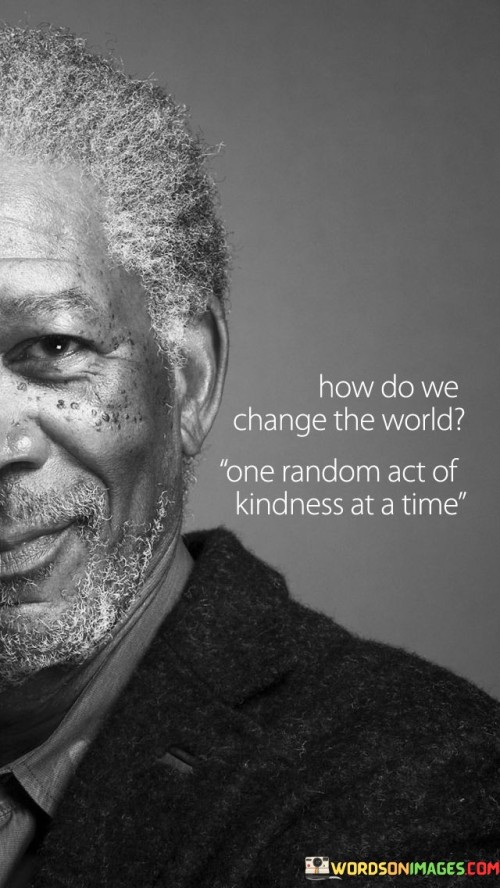 How-Do-We-Change-The-World-One-Random-Act-Of-Kindness-Quotes.jpeg
