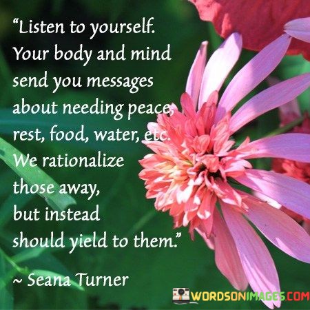 Listen-To-Yourself-Your-Body-And-Mind-Send-You-Messages-Quotes.jpeg