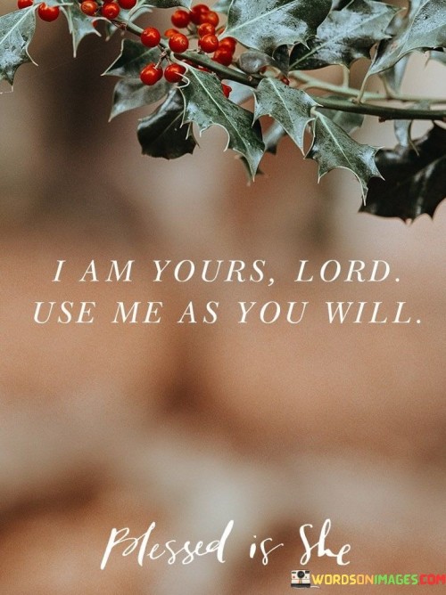 I-Am-Yours-Lord-Use-Me-As-You-Will-Quotes.jpeg