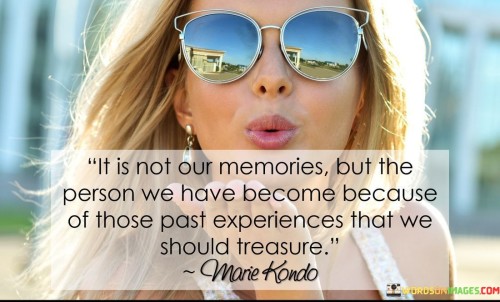 It-Is-Not-Our-Memories-But-The-Person-We-Have-Quotes.jpeg
