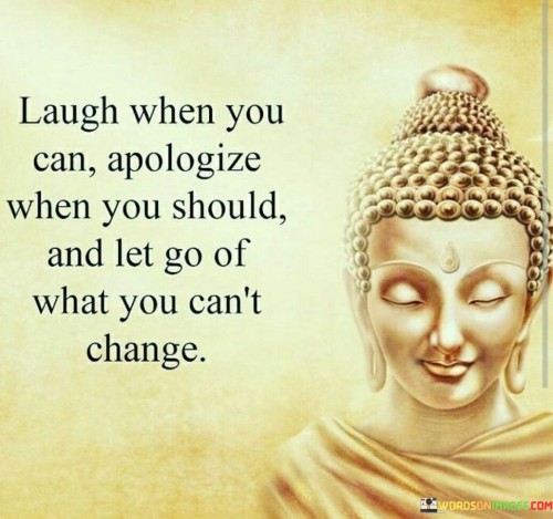 Laugh-When-You-Can-Apologize-When-You-Should-Quotes.jpeg