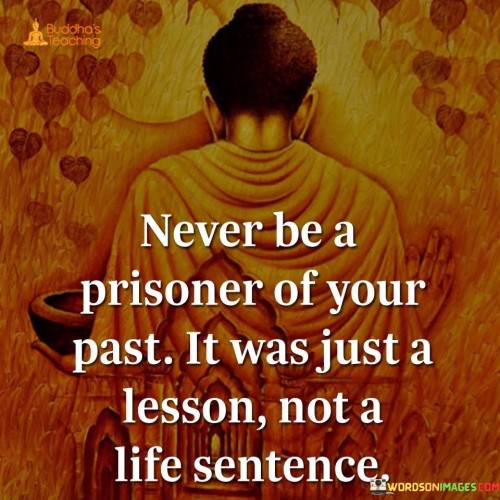 Never-Be-A-Prisoner-Of-Your-Past-Quotes.jpeg