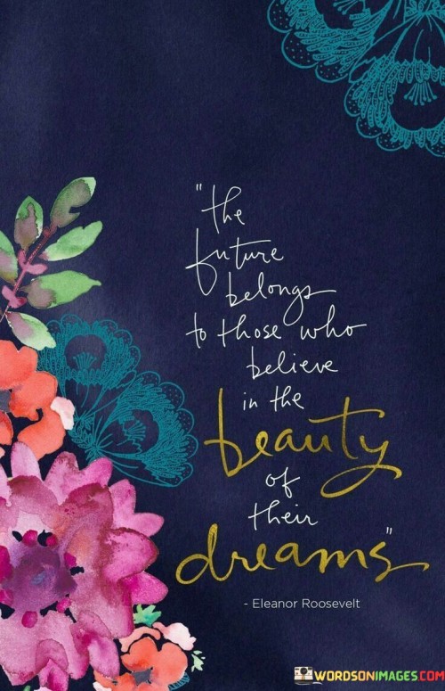 The-Future-Belongs-To-Those-Who-Believe-In-Dreams-Quotes.jpeg