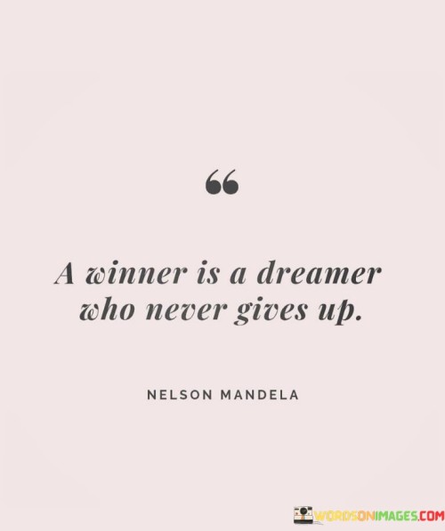 A-Winner-Is-A-Dreamer-Who-Never-Gives-Up-Quotes.jpeg