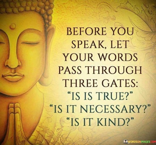 Before-You-Speak-Let-Your-Words-Pass-Through-Three-Gates-Quotes.jpeg