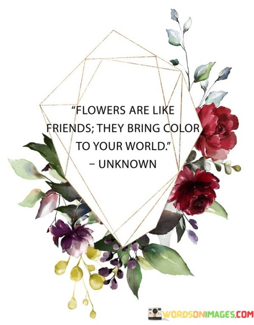Flowers-Are-Like-Friends-Quotes.jpeg