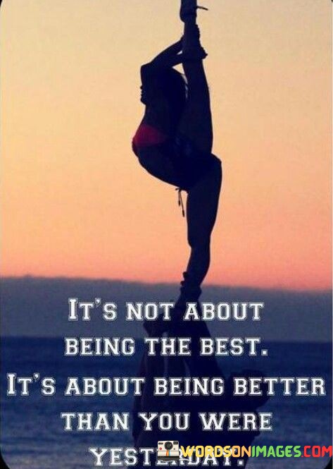 Its-Not-About-Being-The-Best-Its-About-Being-Better-Quotes.jpeg