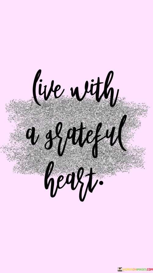 Live With A Grateful Heart Quotes