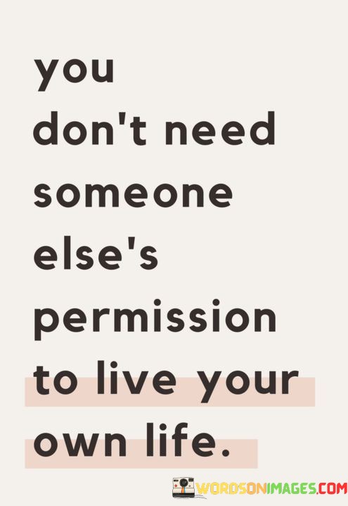 You-Dont-Need-Someone-Elses-Permission-Quotes.jpeg