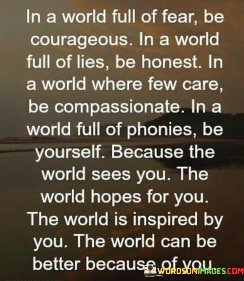 In-The-World-Full-Of-Fear-Be-Courageous-In-A-World-Quotes.jpeg
