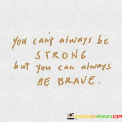 You-Cant-Always-Be-Strong-But-You-Can-Always-Quotes.jpeg
