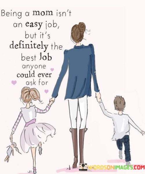 Being-Mom-Isnt-An-Easy-Job-Quotes.jpeg