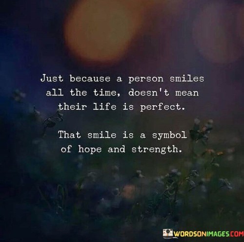 Just-Because-A-Person-Smile-All-The-Time-Doesnt-Mean-Quotes.jpeg