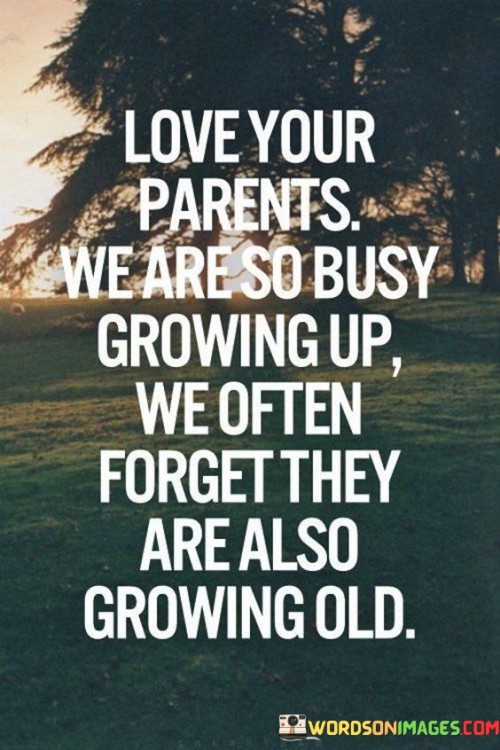 Love-Your-Parents-We-Are-So-Busy-Quotes.jpeg