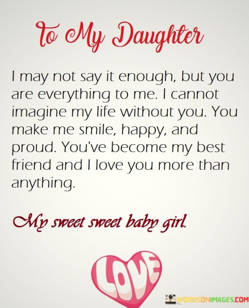 My-Daughter-I-May-Not-Say-It-Enough-But-You-Are-Quotes.jpeg