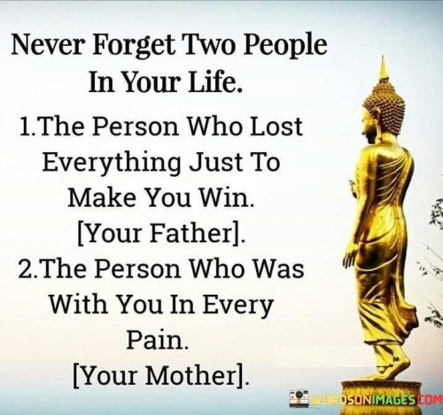 Never-Forget-Two-People-In-Your-Life-Quotes.jpeg