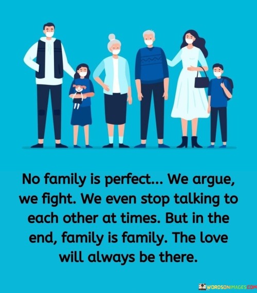 No-Family-Is-Perfect-We-Argue-We-Fight-We-Even-Quotes.jpeg