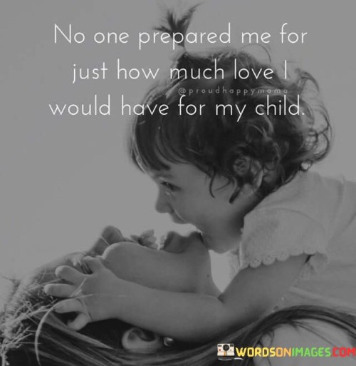 No-One-Prepared-Me-For-Just-How-Much-Love-For-Quotes.jpeg