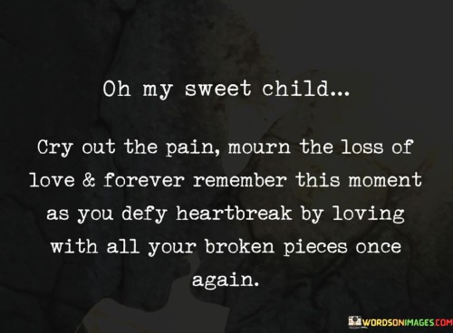 Oh-My-Sweet-Child-Cry-Out-The-Pain-Quotes.jpeg