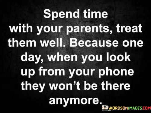 Spend-Times-With-Your-Parents-Treat-Them-Well-Quotes.jpeg