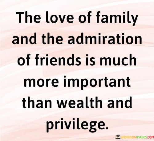 The-Love-Of-Family-And-The-Admiration-Of-Friends-Is-Quotes.jpeg