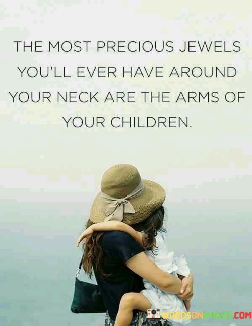 The-Most-Precious-Jewels-Youll-Ever-Have-Around-Your-Quotes.jpeg