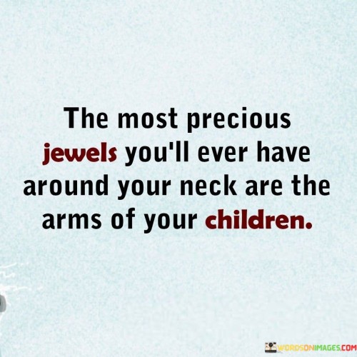 The-Most-Precious-Jewels-Youll-Ever-Have-Quotes.jpeg