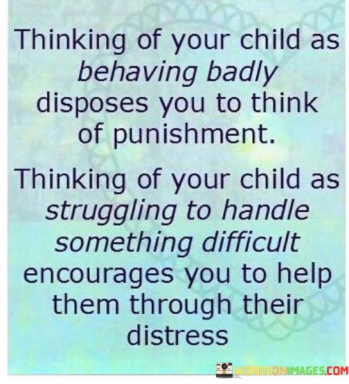 Thinking-Of-Your-Child-As-Behaving-Badly-Dispose-You-Quotes.jpeg