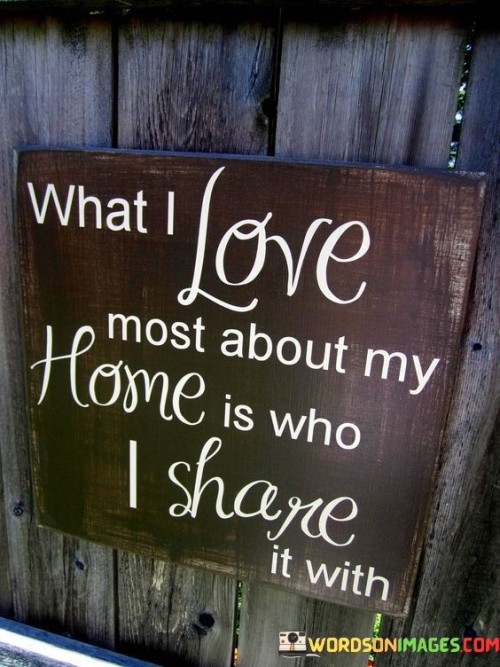 What-I-Love-Most-About-My-Home-Is-Who-Quotes.jpeg
