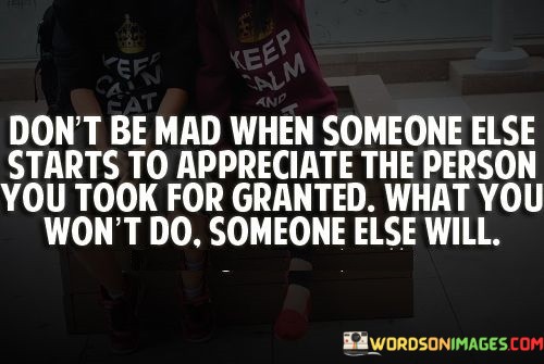 Dont-Be-Mad-When-Someone-Else-Starts-To-Appreciate-Quotes.jpeg