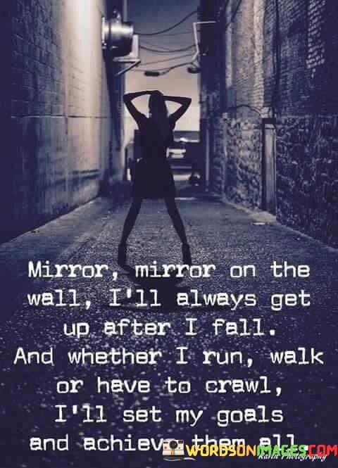 Mirror-Mirror-On-The-Wall-Ill-Always-Get-Up-Quotes.jpeg