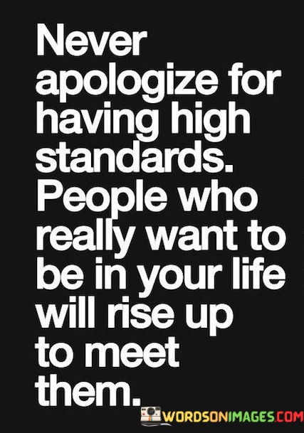 Never-Apologize-For-Having-High-Standards-People-Who-Really-Quotes.jpeg