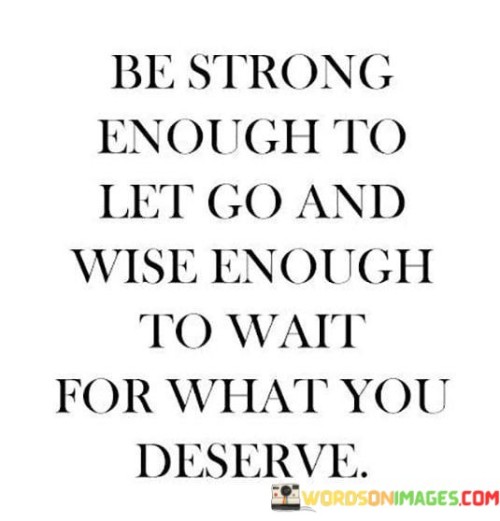 Be-Strong-Enough-To-Let-Go-Quotes.jpeg