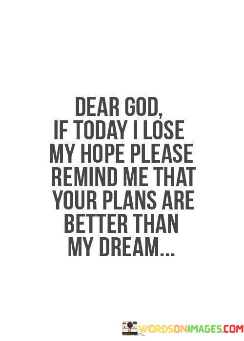 Dear-God-If-Today-I-Lose-My-Hope-Quotes.jpeg