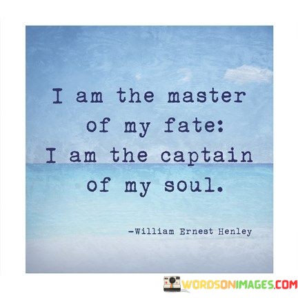 I-Am-The-Master-Of-My-Fate-I-Am-The-Captain-Quotes.jpeg