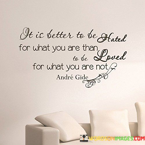 It-Is-Better-To-Be-Hated-For-What-You-Are-Than-To-Be-Loved-Quotes.jpeg