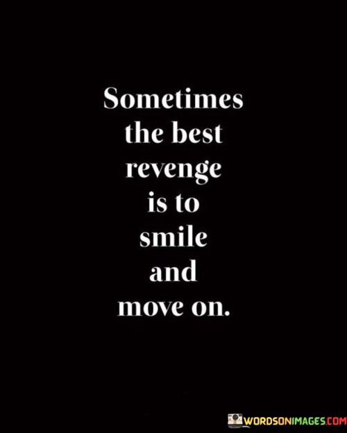 Sometimes-The-Best-Revenge-Is-To-Smile-And-Quotes.jpeg