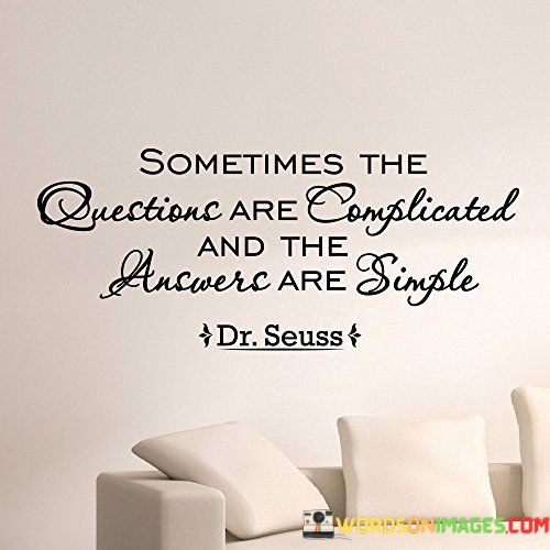 Sometimes-The-Questions-Are-Complicated-And-The-Answers-Are-Quotes.jpeg