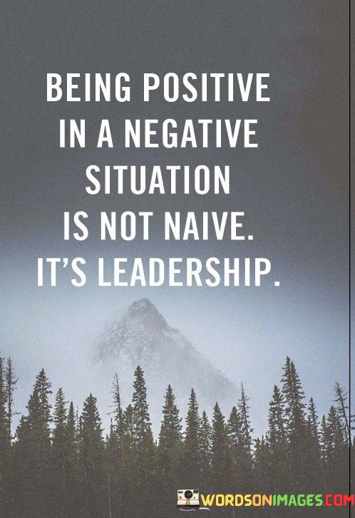 Being-Positive-In-A-Negative-Situation-Quotes.jpeg